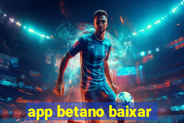 app betano baixar